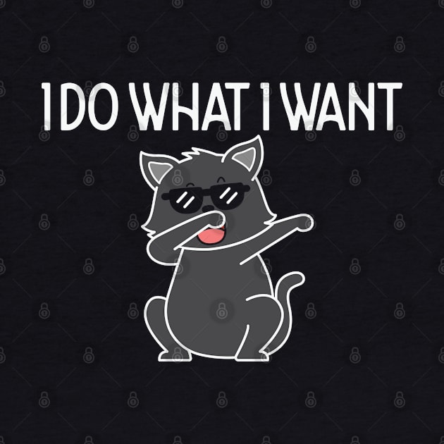 Funny Sarcastic Black Cat I Do What I Want by Creative Town